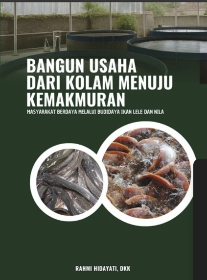 Bangun Usaha Dari Kolam Menuju Kemakmuran : Masyarakat Berdaya Melalui Budidaya Ikan Lele dan Nila